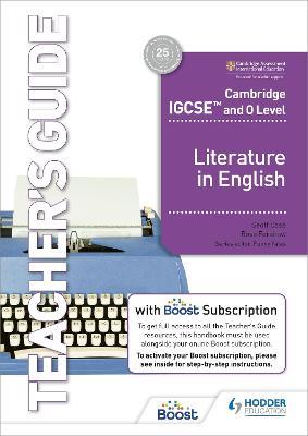 CAMBRIDGE IGCSE AND O LEVEL LITERATURE IN ENGLISH - Teacher's Guide with Boost Subscription