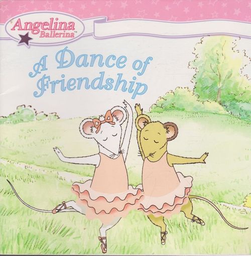DANCE OF FRIENDSHIP - Angelina Ballerina