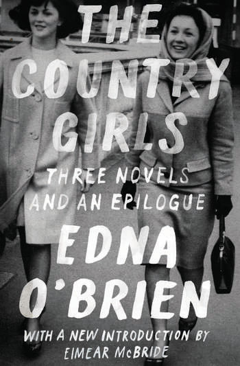 COUNTRY GIRLS, THE : THREE NOVELS AND AN EPILOGUE