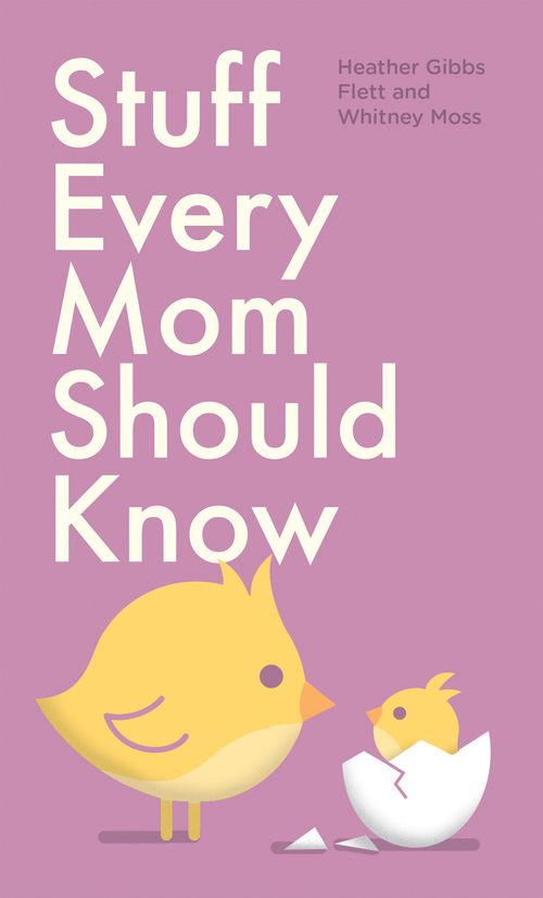 STUFF EVERY MOM SHOULD KNOW - Quirk Books