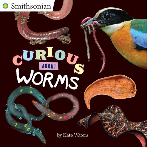 SMITHSONIAN: CURIOUS ABOUT WORMS -  Grosset & Dunlap