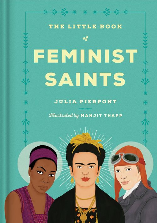 LITTLE BOOK OF FEMINIST SAINTS, THE - Random USA