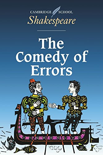 COMEDY OF ERRORS - Cambridge School Shakespeare