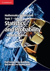 MATHEMATICS HIGHER LEVEL FOR THE IB DIPLOMA Topic  7-Cambrid