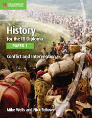 HISTORY FOR THE IB DIPLOMA PAPER 1 : CONFLICT AND INTERVENTION