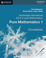 CAMBRIDGE-INTERNATIONAL-AS---A-LEVEL-MATHEMATICS--PURE-MATHEMATICS-1---Coursebook