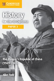 HISTORY FOR THE IB DIPLOMA PAPER 3 : PEOPLE`S REPUBLIC OF CHINA, THE (1949-2005)