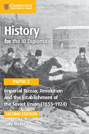 HISTORY FOR THE IB DIPLOMA PAPER 3: IMPERIAL RUSSIA, REVOLUTION & ESTABLISHMENT OF SOVIETIC UNION