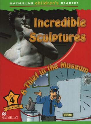 INCREDIBLE SCULPTURES/THIEF IN THE MUSEUM - MCR Level 4 *New Ed*