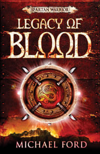 SPARTAN WARRIOR 3 : LEGACY OF BLOOD - Bloomsbury