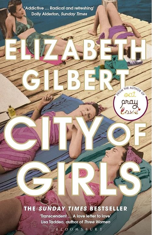 CITY OF GIRLS - Bloomsbury *New edition*