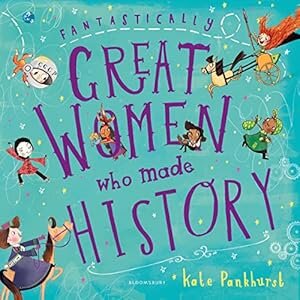 FANTASTICALLY GREAT WOMEN WHO MADE HISTORY