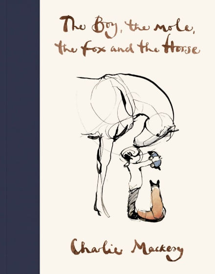 BOY, THE MOLE, THE FOX AND THE HORSE, THE - Ebury Press