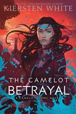 CAMELOT-RISING-TRILOGY-THE---2--CAMELOT-BETRAYAL-THE-----Delacorte