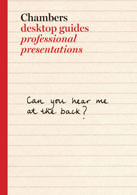 CHAMBERS PROFESSIONAL PRESENTATIONS - DESKTOP GUIDES