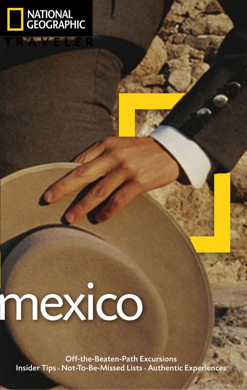 MEXICO 3rd Ed - National Geographic Traveler