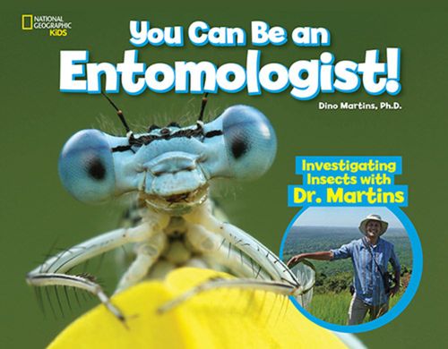 YOU CAN BE AN ENTOMOLOGIST! - National Geographic Kids