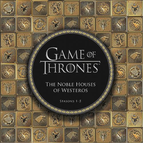 GAME OF THRONES: THE NOBLE HOUSES OF WESTEROS