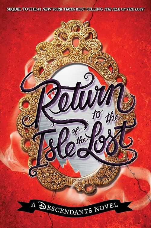 RETURN TO THE ISLE OF THE LOST : A Descendants Novel *O/P*