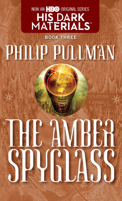 HIS DARK MATERIALS 3: THE AMBER SPYGLASS - Laurel Leaf