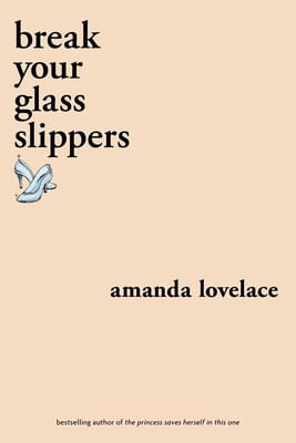 BREAK YOUR GLASS SLIPPERS - Andrews McMeel Publishing