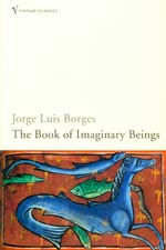BOOK OF IMAGINARY BEINGS - Vintage Classics