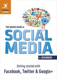 ROUGH GUIDE TO SOCIAL MEDIA FOR BEGINNERS