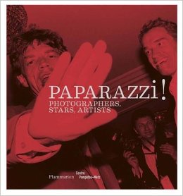 PAPARAZZI! PROTOGRAPHERS, STARS, ARTISTS - Rizzoli
