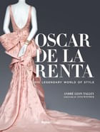 OSCAR DE LA RENTA: HIS LEGENDARY WORLD OF STYLE - Rizzoli