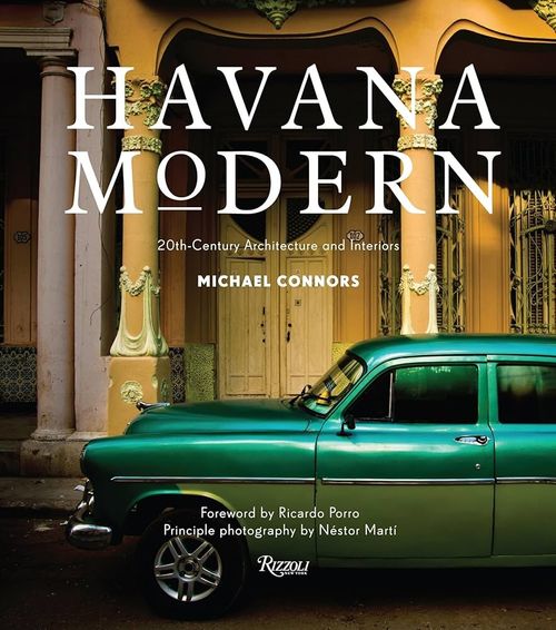 HAVANA MODERN : TWENTIETH-CENTURY ARCHITECTURE AND INTERIORS