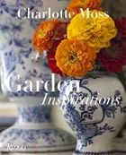 CHARLOTTE MOSS: GARDEN INSPIRATIONS - Rizzoli