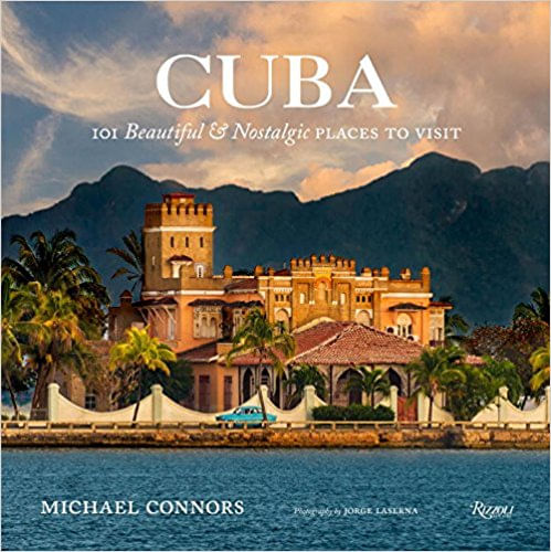 CUBA : 101 Beautiful and Nostalgic places to visit- Rizzoli