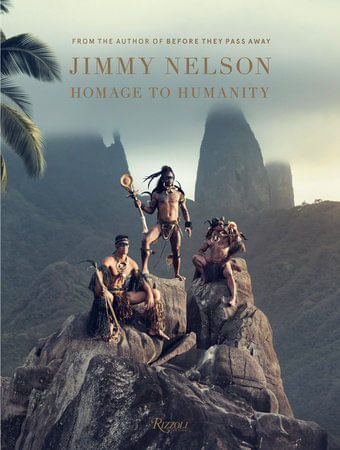 JIMMY NELSON: Homage to Humanity - Rizzoli