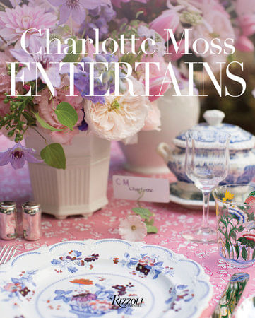 CHARLOTTE MOSS ENTERTAINS - Rizzoli