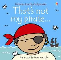 THAT'S NOT MY PIRATE - Usborne Touchy & Feely Books