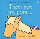 THAT'S NOT MY PONY - Usborne Touchy & Feely Books