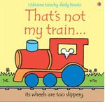 THAT-S-NOT-MY-TRAIN---Usborne-Touchy---Feely-Books---N-E--