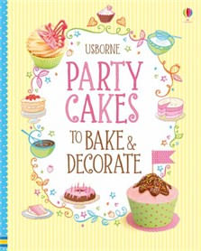PARTY CAKES TO BAKE AND DECORATE - Usborne