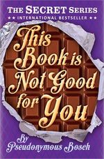 SECRET-SERIES-3--THIS-BOOK-IS-NOT-GOOD-FOR-YOU---N-E--
