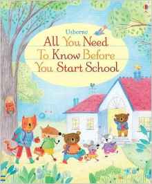ALL YOU NEED TO KNOW BEFORE YOU START SCHOOL - Usborne
