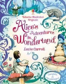 ALICE`S ADVENTURES IN WONDERLAND - Illustrated Originals
