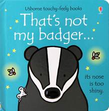 THAT'S NOT MY BADGER - Usborne Touchy & Feely Books