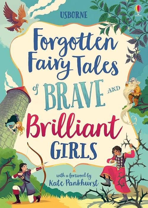 FORGOTTEN FAIRY TALES OF BRAVE AND BRILLIANT GIRLS