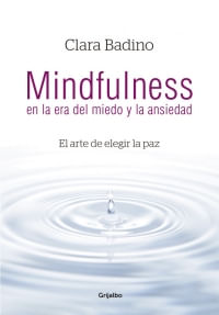 MINDFULNESS EN LA ERA DEL MIEDO Y LA ANSIEDAD - Grijalbo