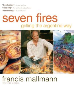 MALLMANN SEVEN FIRES: Grilling the Argentine Way