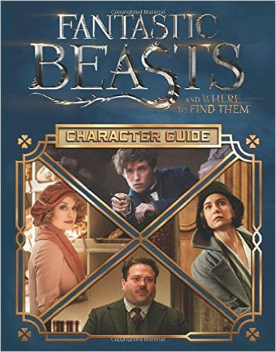 FANTASTIC BEASTS : CHARACTER GUIDE