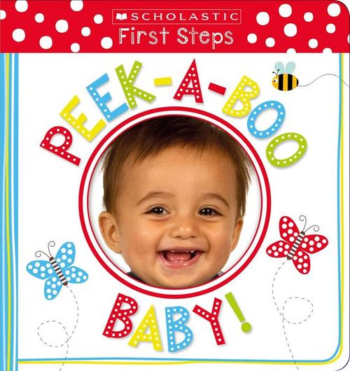 FIRST STEPS :PEEK - A - BOO BABY! - Scholastic #