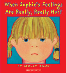 WHEN SOPHIE`S FEELINGS ARE REALLY, REALLY HURT - Scholastic