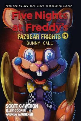 FIVE NIGHTS AT FREDDY'S FAZBEAR FRIGHTS 5 : BUNNY CALL