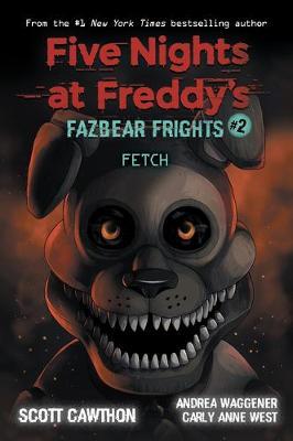 FIVE NIGHTS AT FREDDY'S FAZBEAR FRIGHTS 2: FETCH